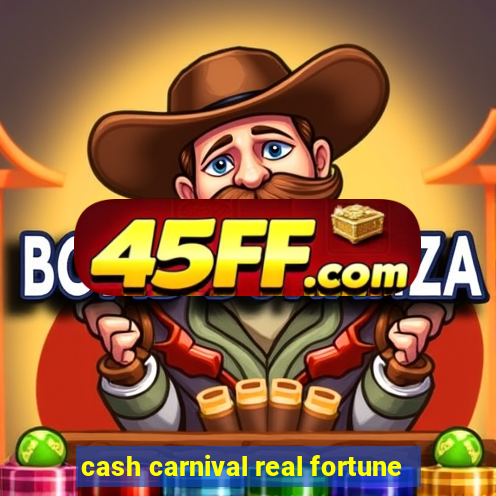 cash carnival real fortune